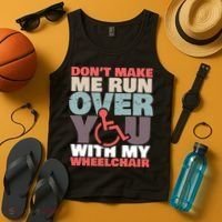 Don’t Make Me Run Over You With My Wheelchair Tank Top thumb 4