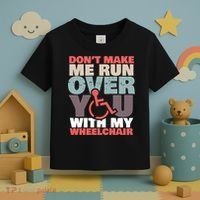Don’t Make Me Run Over You With My Wheelchair Toddler T-Shirt thumb 3