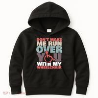 Don’t Make Me Run Over You With My Wheelchair Kids Hoodie thumb 0