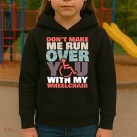 Don’t Make Me Run Over You With My Wheelchair Kids Hoodie thumb 3