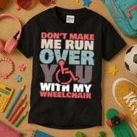 Don’t Make Me Run Over You With My Wheelchair Kids T-Shirt thumb 3