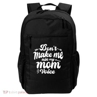 Dont Make Me Use My Mom Voice Funny Backpack