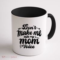 Dont Make Me Use My Mom Voice Funny Coffee Mug thumb 1
