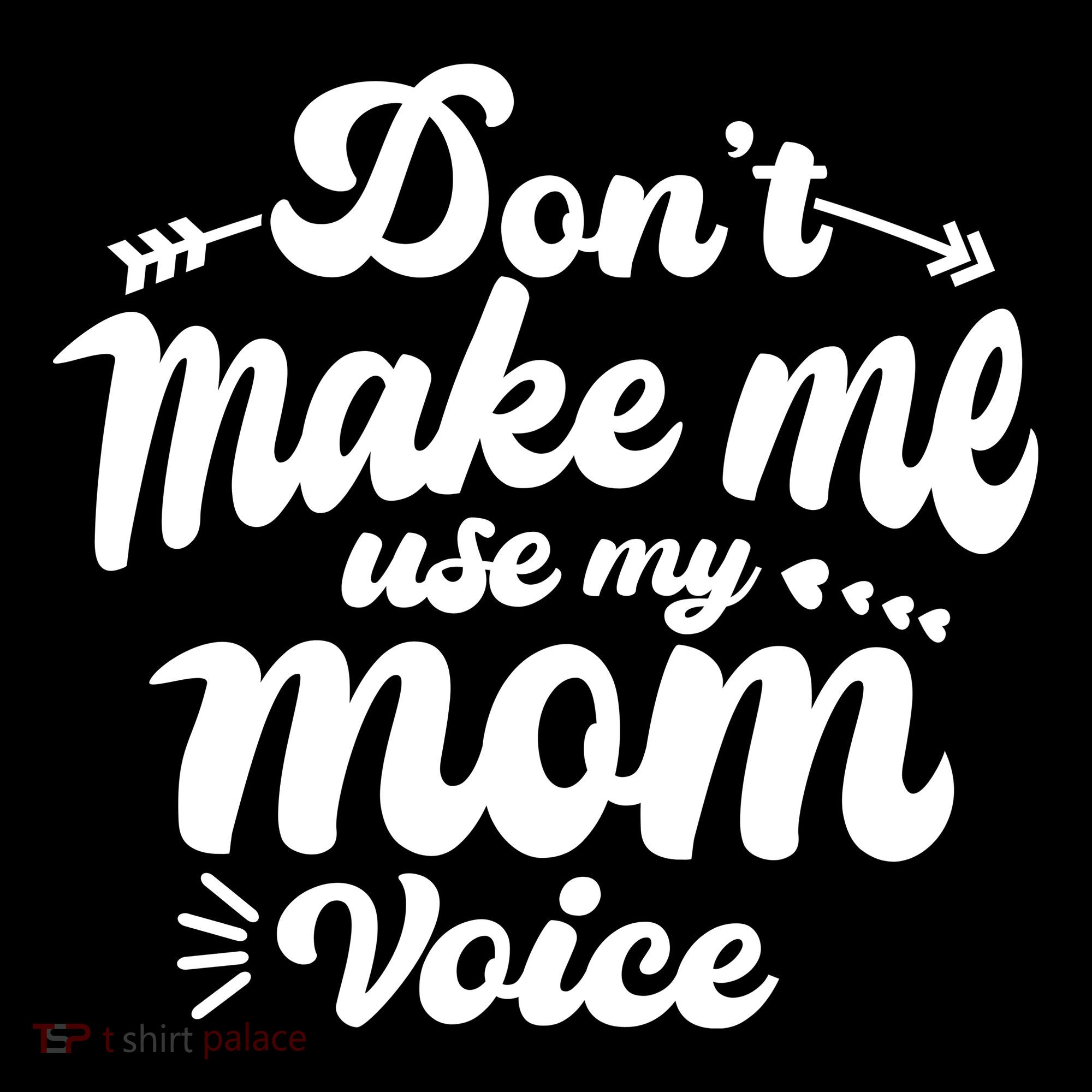 Dont Make Me Use My Mom Voice Funny Women's Hoodie