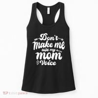 Dont Make Me Use My Mom Voice Funny Women's Tank Top thumb 0