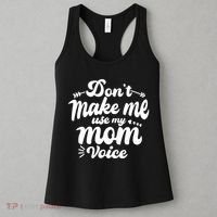 Dont Make Me Use My Mom Voice Funny Women's Tank Top thumb 3