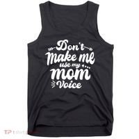 Dont Make Me Use My Mom Voice Funny Tank Top thumb 0