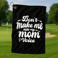 Dont Make Me Use My Mom Voice Funny Golf Towel thumb 1