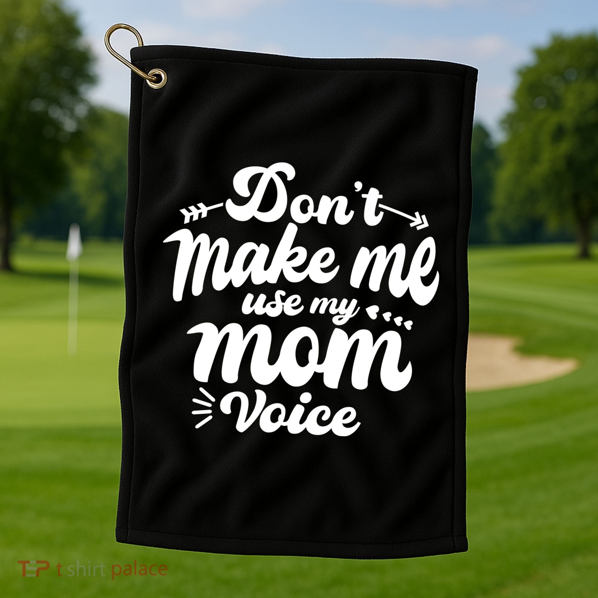 Dont Make Me Use My Mom Voice Funny Golf Towel