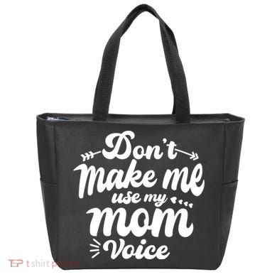 Dont Make Me Use My Mom Voice Funny Tote Bag