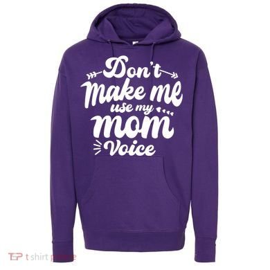 Dont Make Me Use My Mom Voice Funny Hoodie