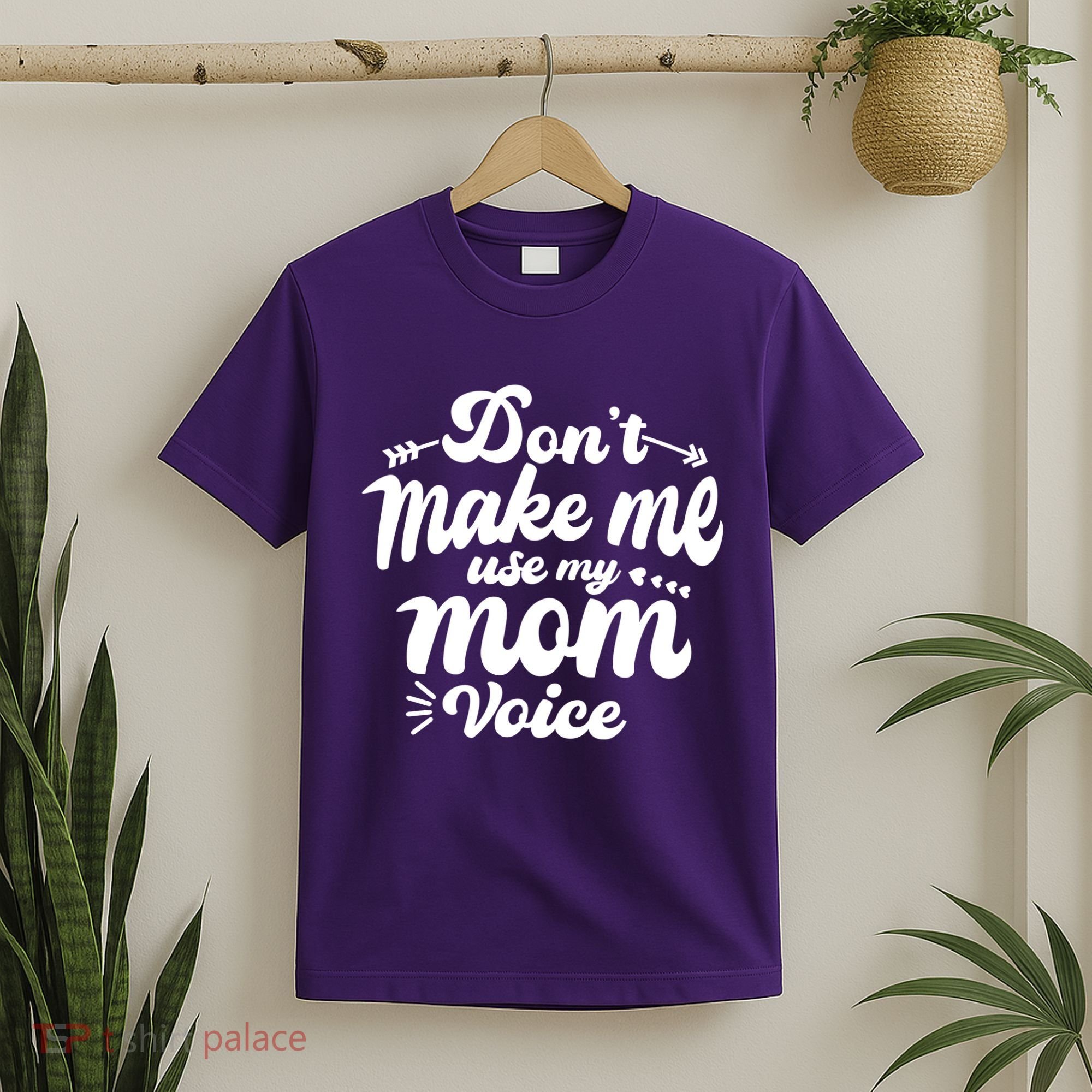 Dont Make Me Use My Mom Voice Funny T-Shirt