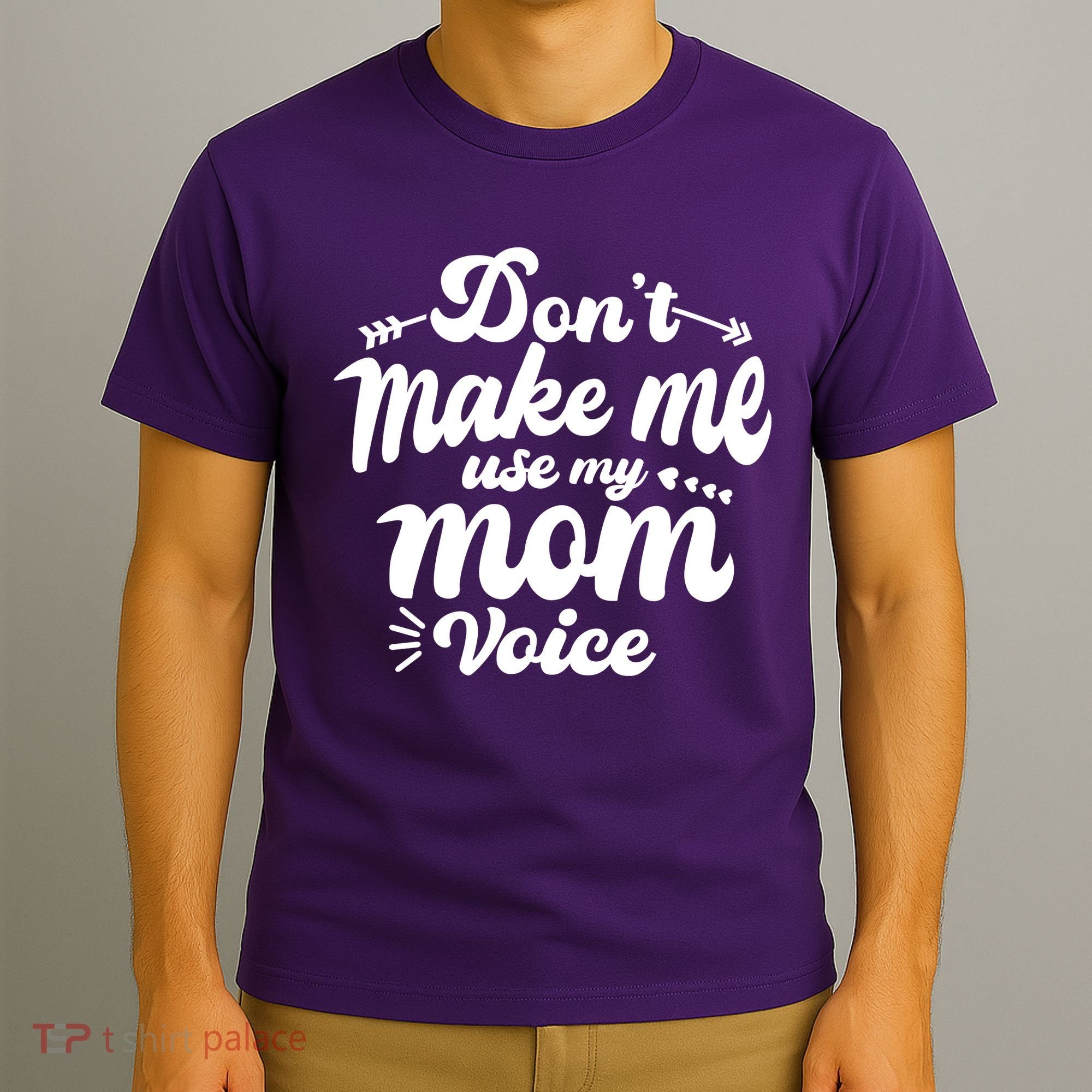 Dont Make Me Use My Mom Voice Funny T-Shirt