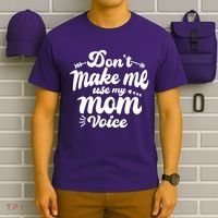 Dont Make Me Use My Mom Voice Funny T-Shirt thumb 6