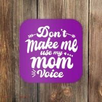 Dont Make Me Use My Mom Voice Funny Coaster thumb 0