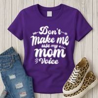 Dont Make Me Use My Mom Voice Funny Women's T-Shirt thumb 3