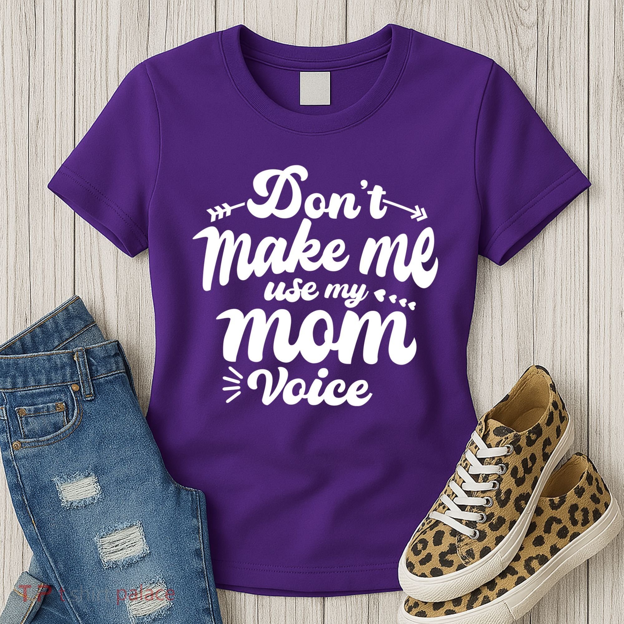 Dont Make Me Use My Mom Voice Funny Women's T-Shirt