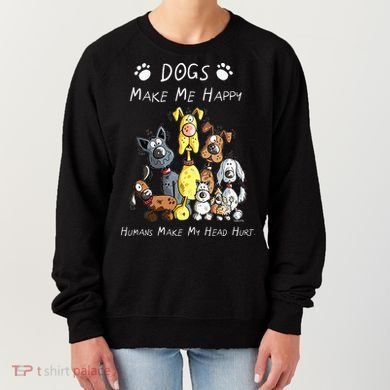 Dogs Make Me Happy Humans Make My Head Hurt Women's Sweatshirt