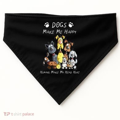 Dogs Make Me Happy Humans Make My Head Hurt USA-Made Doggie Bandana