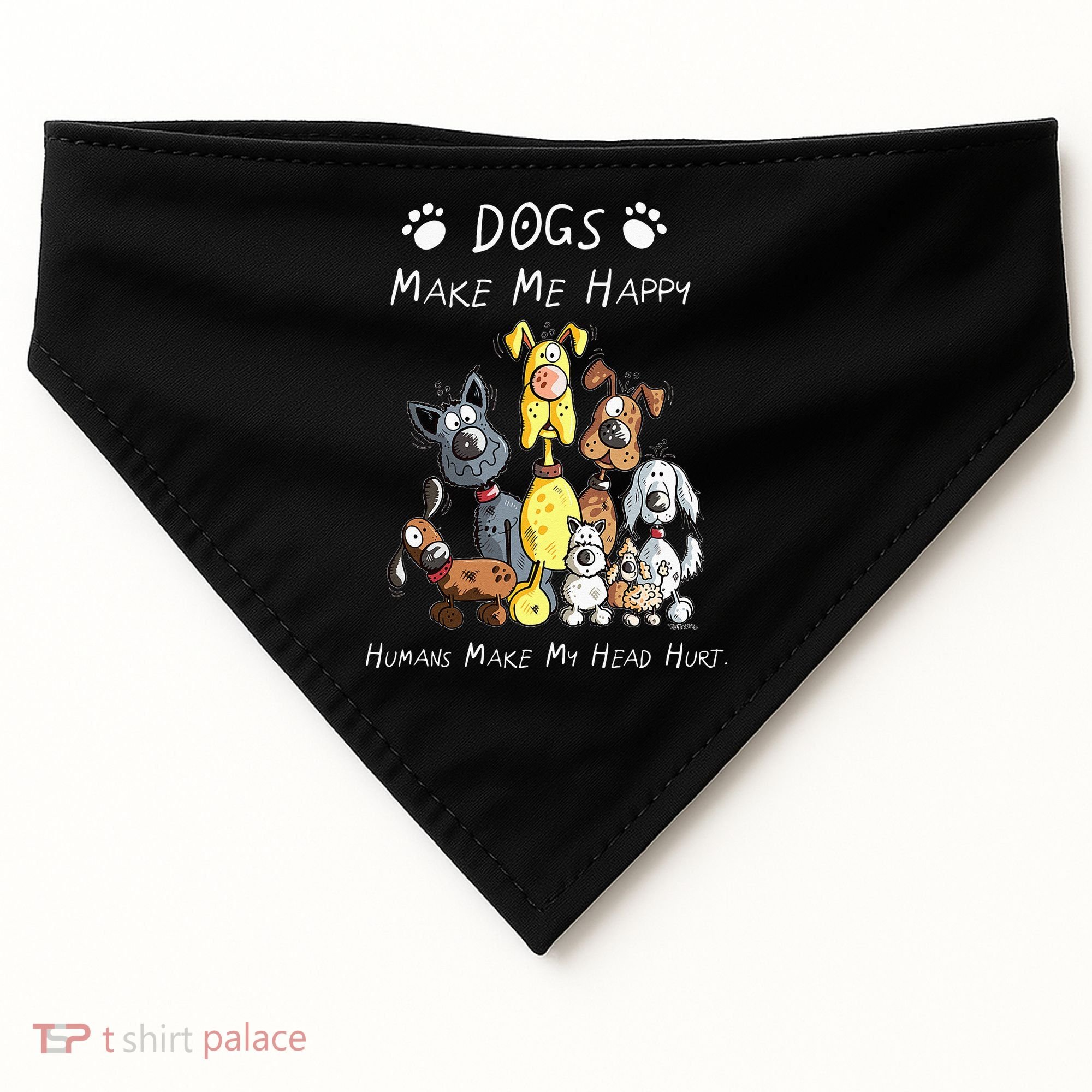Dogs Make Me Happy Humans Make My Head Hurt USA-Made Doggie Bandana