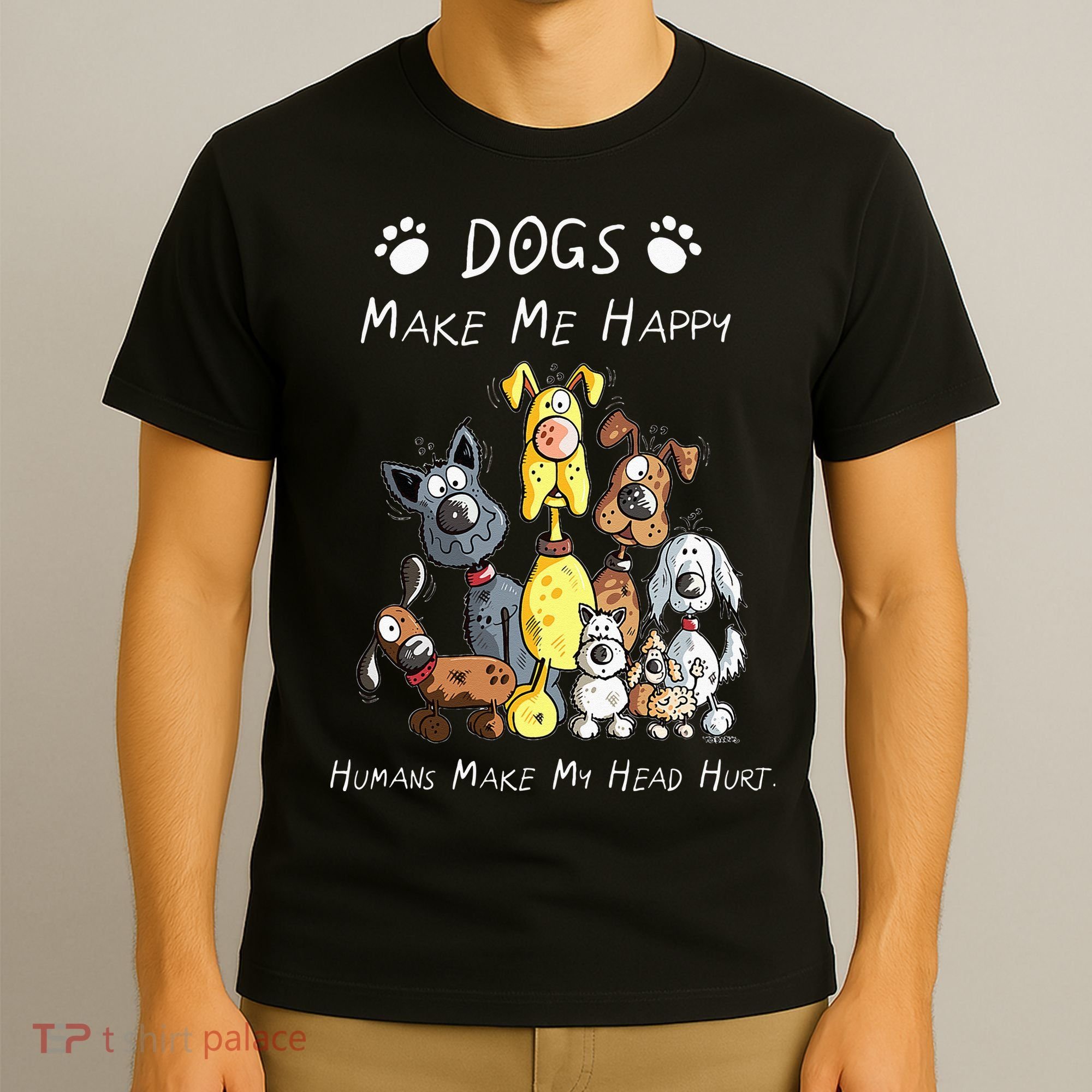 Dogs Make Me Happy Humans Make My Head Hurt T-Shirt