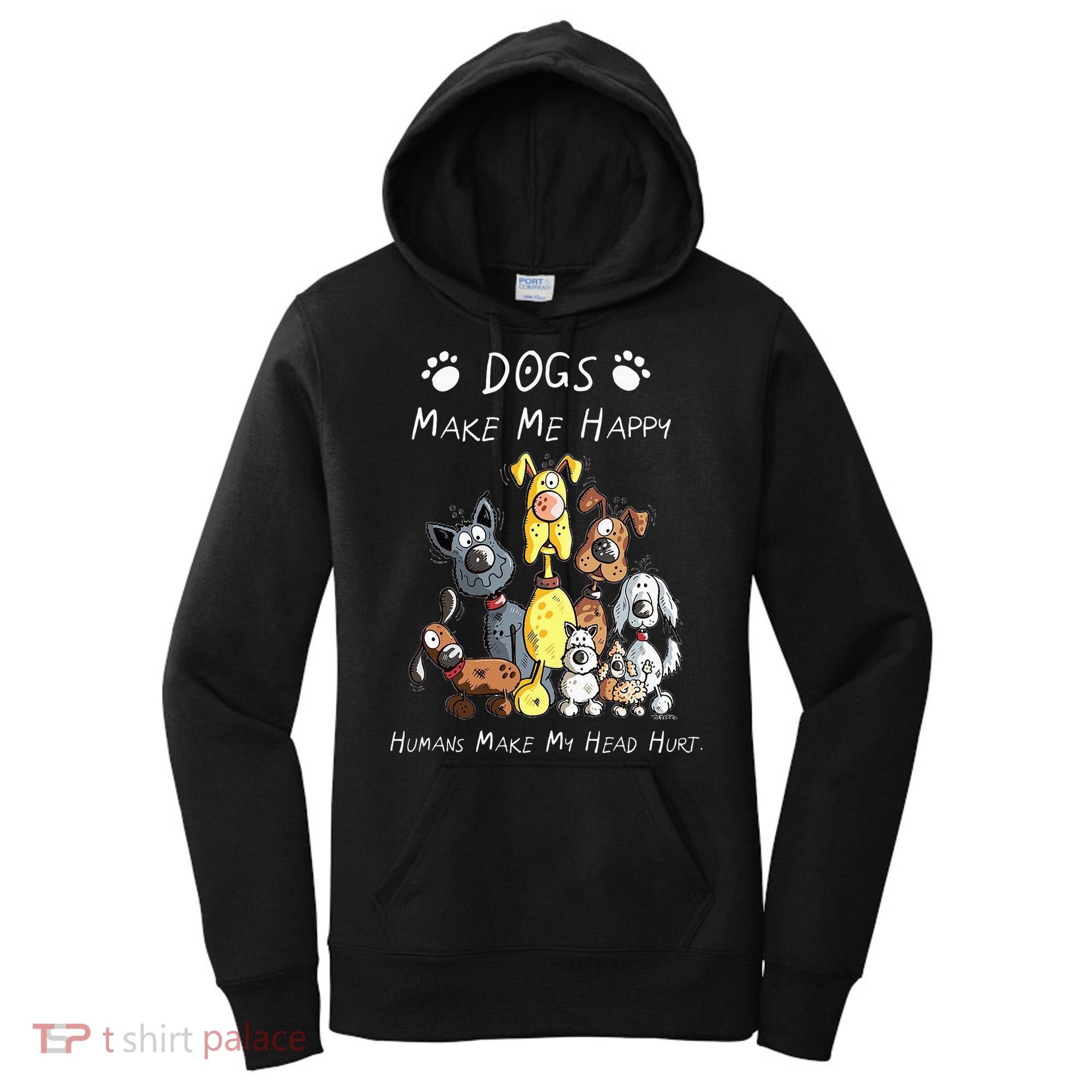 Dogs Make Me Happy Humans Make My Head Hurt Women's Hoodie