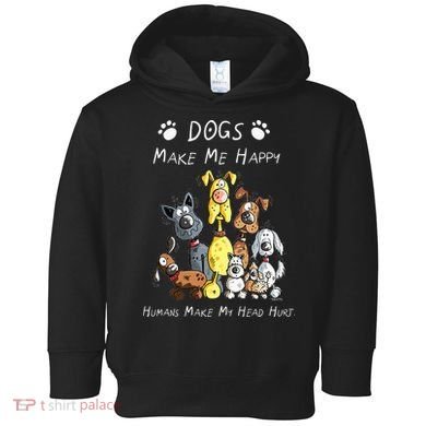 Dogs Make Me Happy Humans Make My Head Hurt Toddler Hoodie