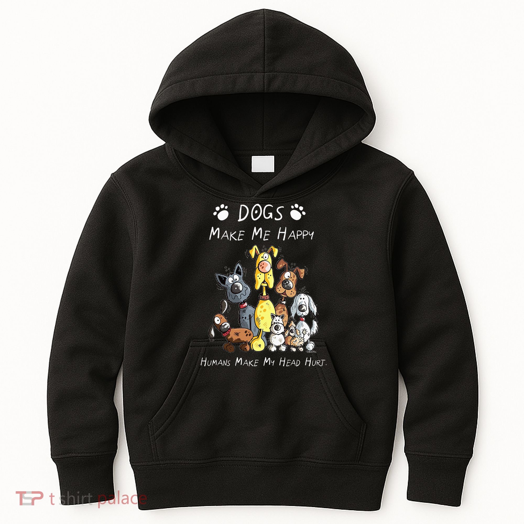 Dogs Make Me Happy Humans Make My Head Hurt Kids Hoodie