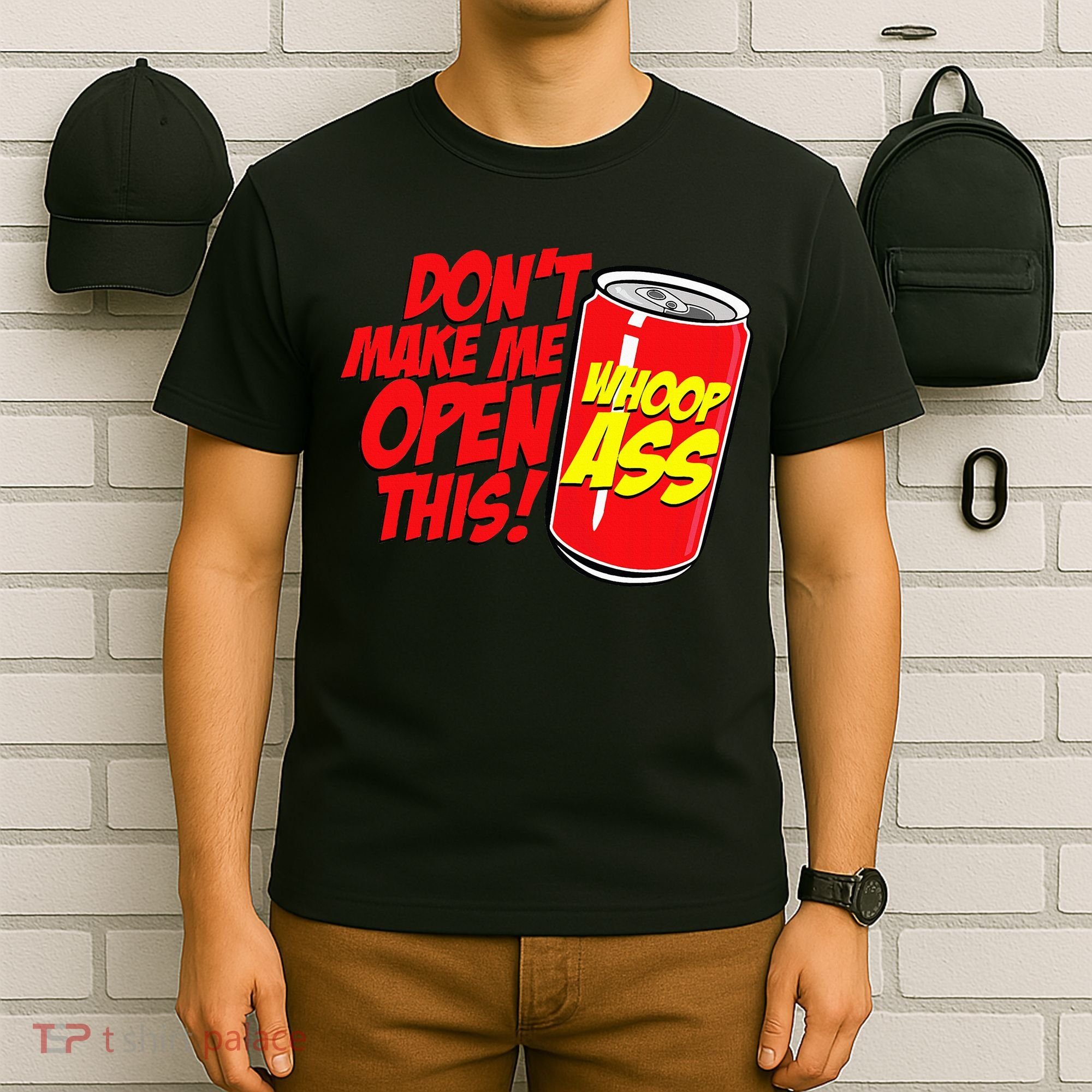 DonT Make Me Open A Can Open This Can Of Whoop Ass T-Shirt