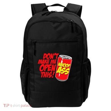 DonT Make Me Open A Can Open This Can Of Whoop Ass Backpack
