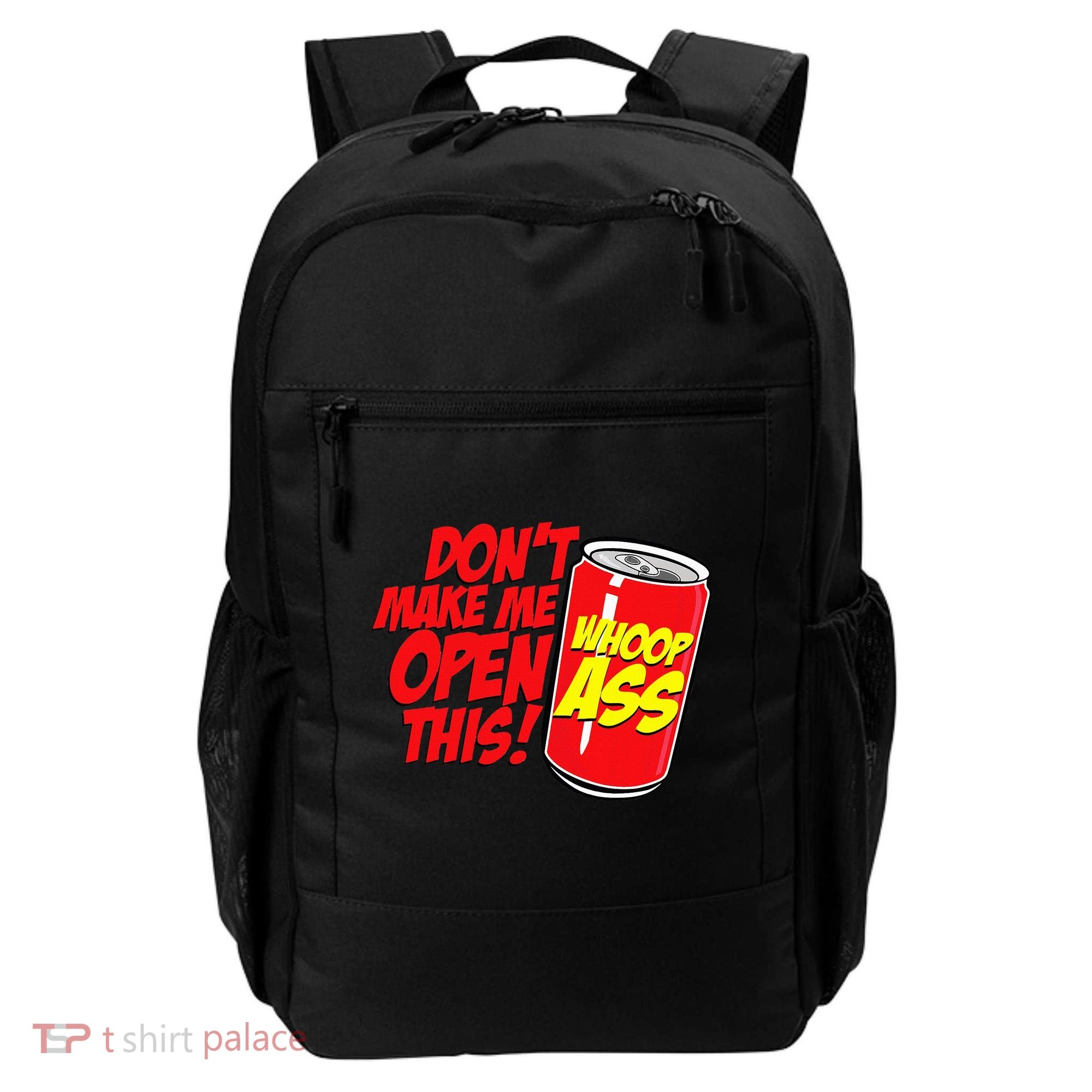 DonT Make Me Open A Can Open This Can Of Whoop Ass Backpack
