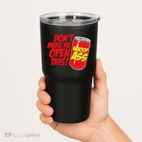 DonT Make Me Open A Can Open This Can Of Whoop Ass Tumbler thumb 2