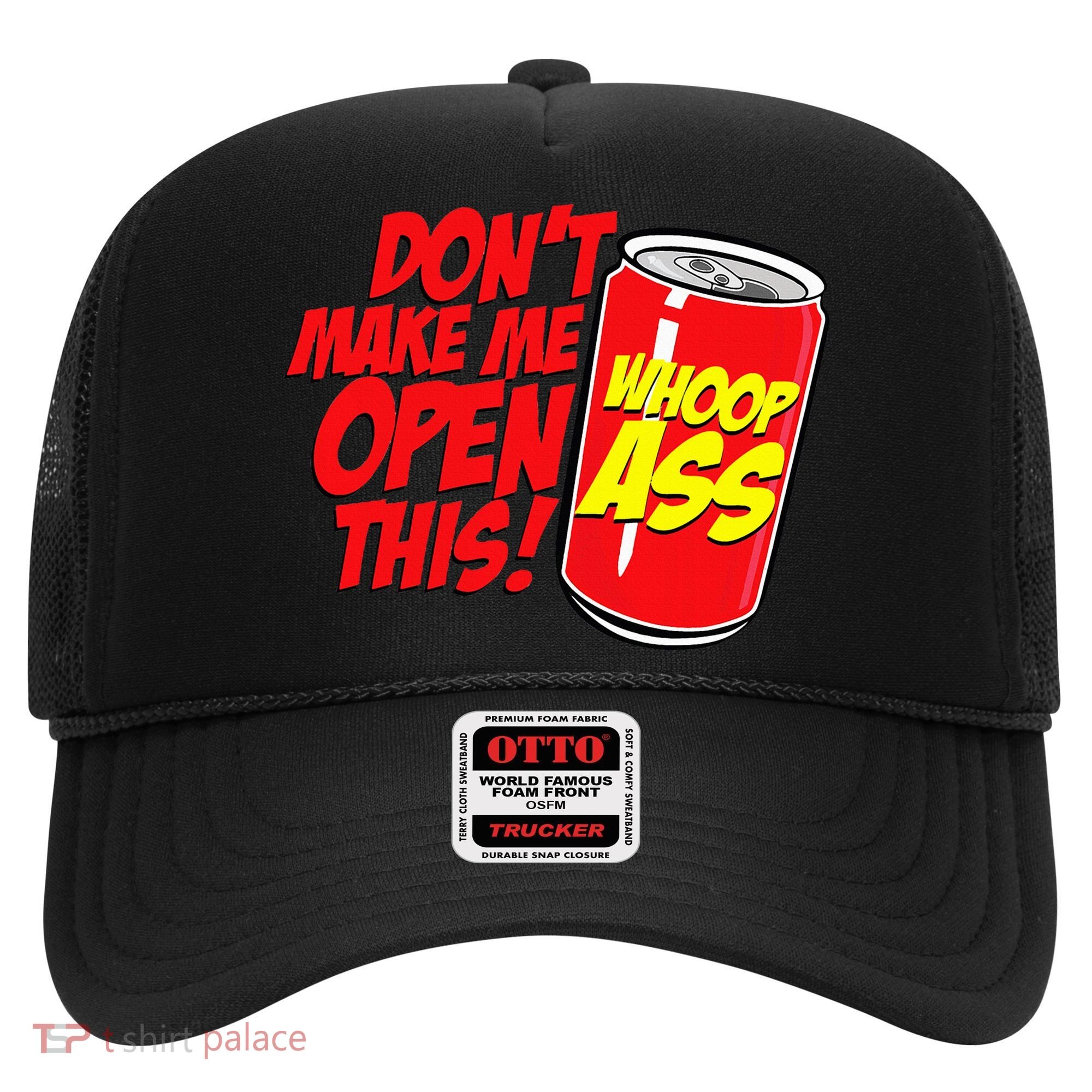 DonT Make Me Open A Can Open This Can Of Whoop Ass Hat