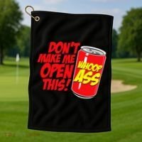 DonT Make Me Open A Can Open This Can Of Whoop Ass Golf Towel thumb 1