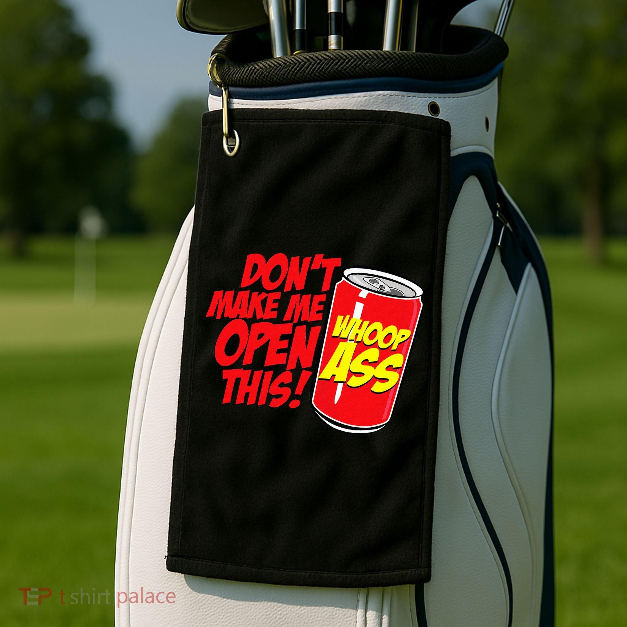 DonT Make Me Open A Can Open This Can Of Whoop Ass Golf Towel