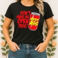 DonT Make Me Open A Can Open This Can Of Whoop Ass Women's T-Shirt thumb 2
