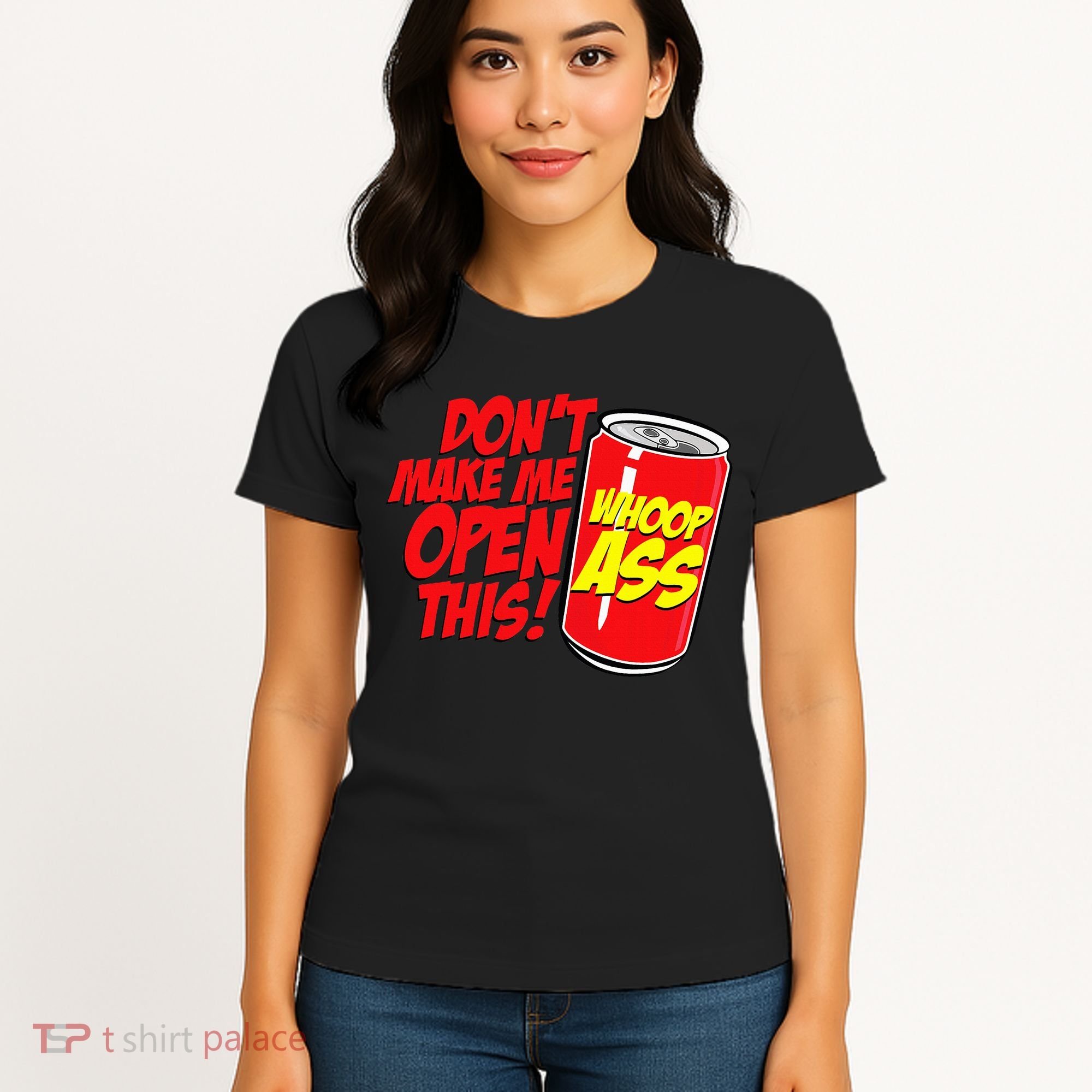 DonT Make Me Open A Can Open This Can Of Whoop Ass Women's T-Shirt