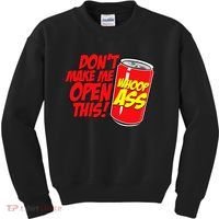 DonT Make Me Open A Can Open This Can Of Whoop Ass Kids Sweatshirt thumb 0