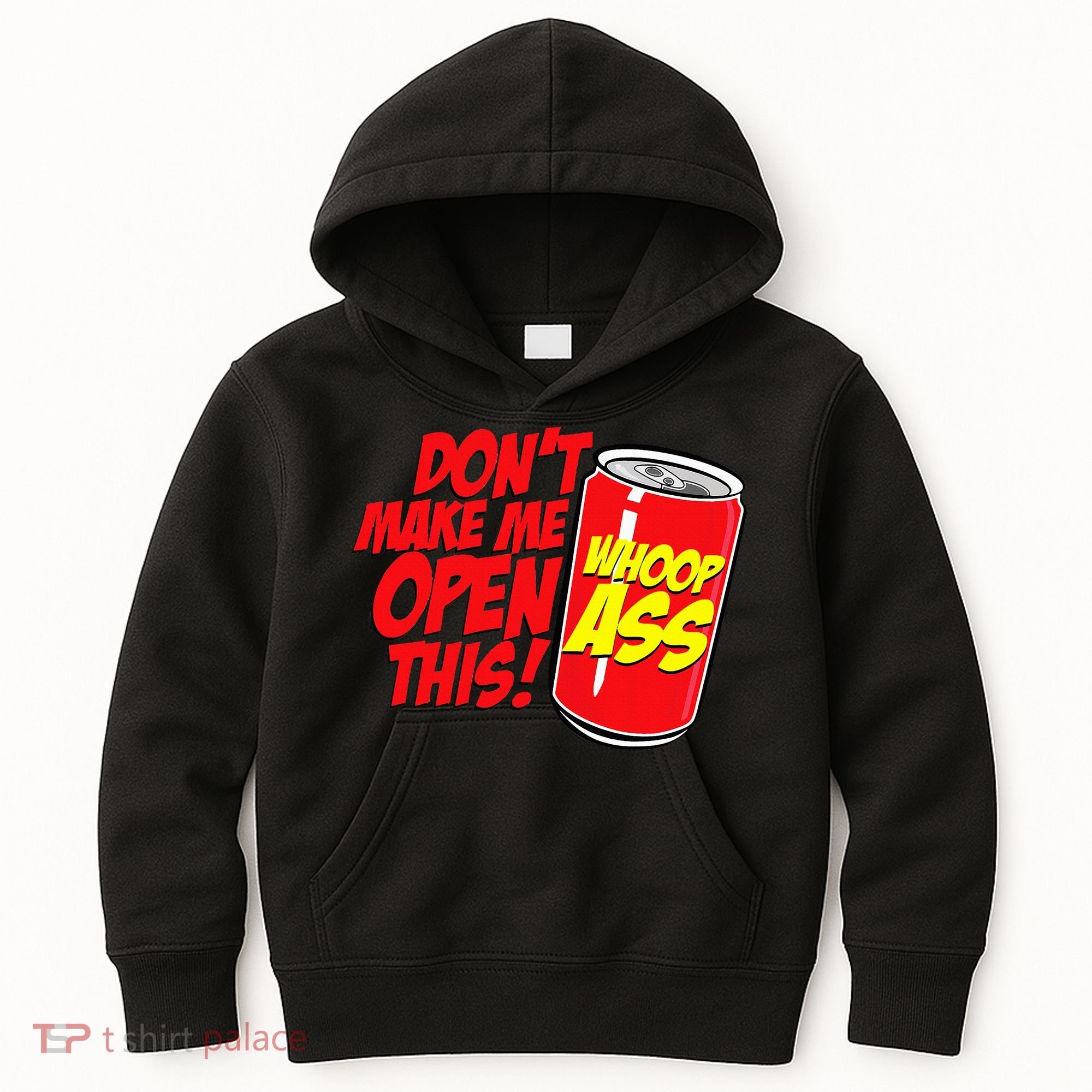 DonT Make Me Open A Can Open This Can Of Whoop Ass Kids Hoodie