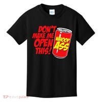 DonT Make Me Open A Can Open This Can Of Whoop Ass Kids T-Shirt thumb 0