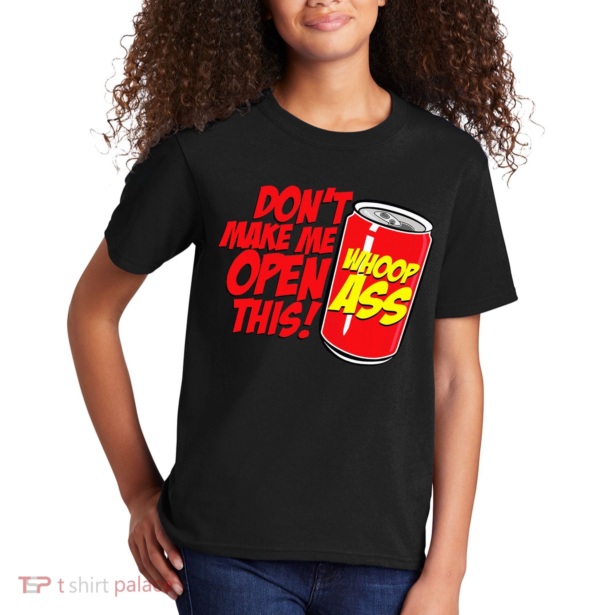 DonT Make Me Open A Can Open This Can Of Whoop Ass Kids T-Shirt