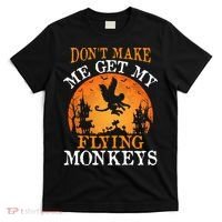 Don't Make Me Get My Flying Monkeys T-Shirt thumb 0