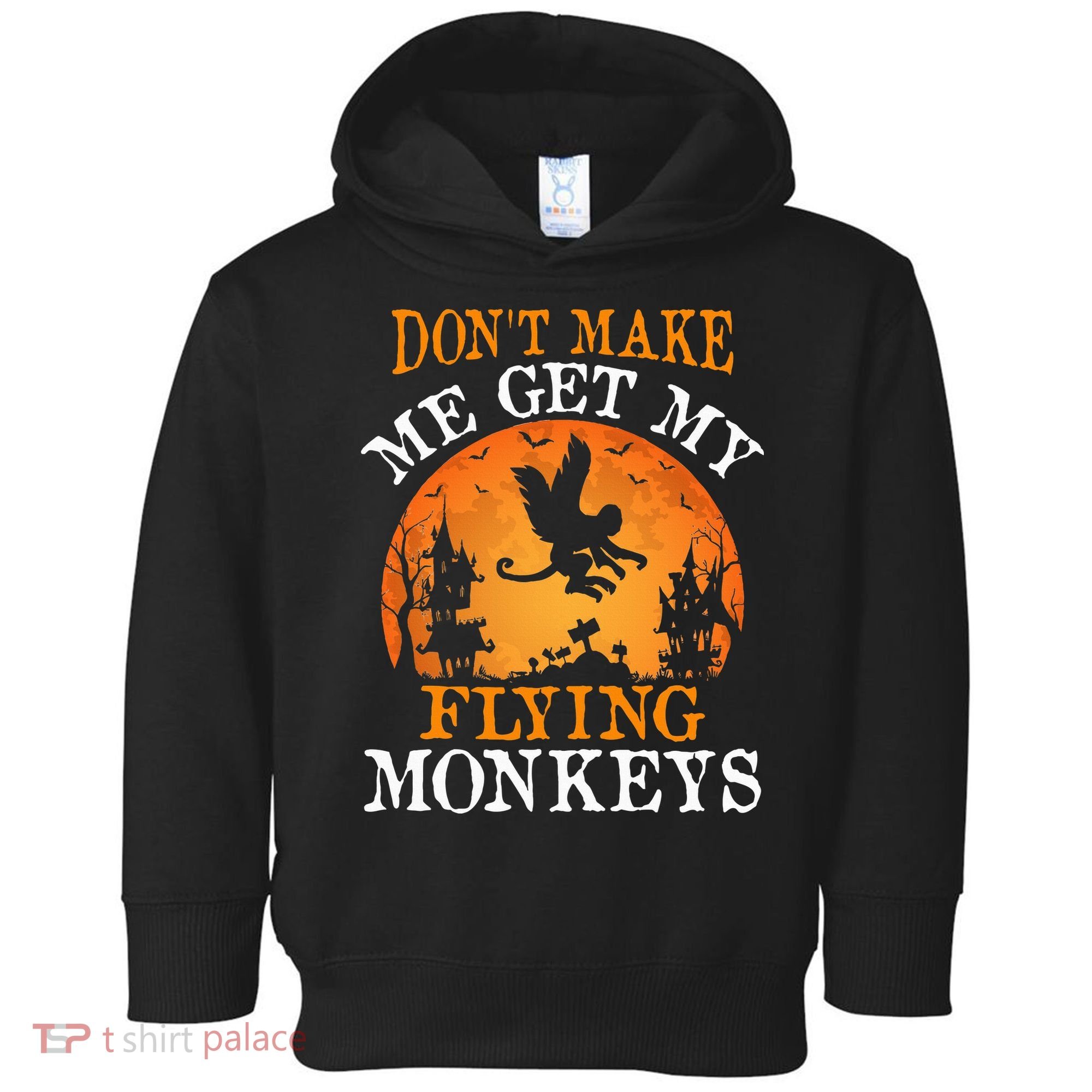 Don't Make Me Get My Flying Monkeys Toddler Hoodie