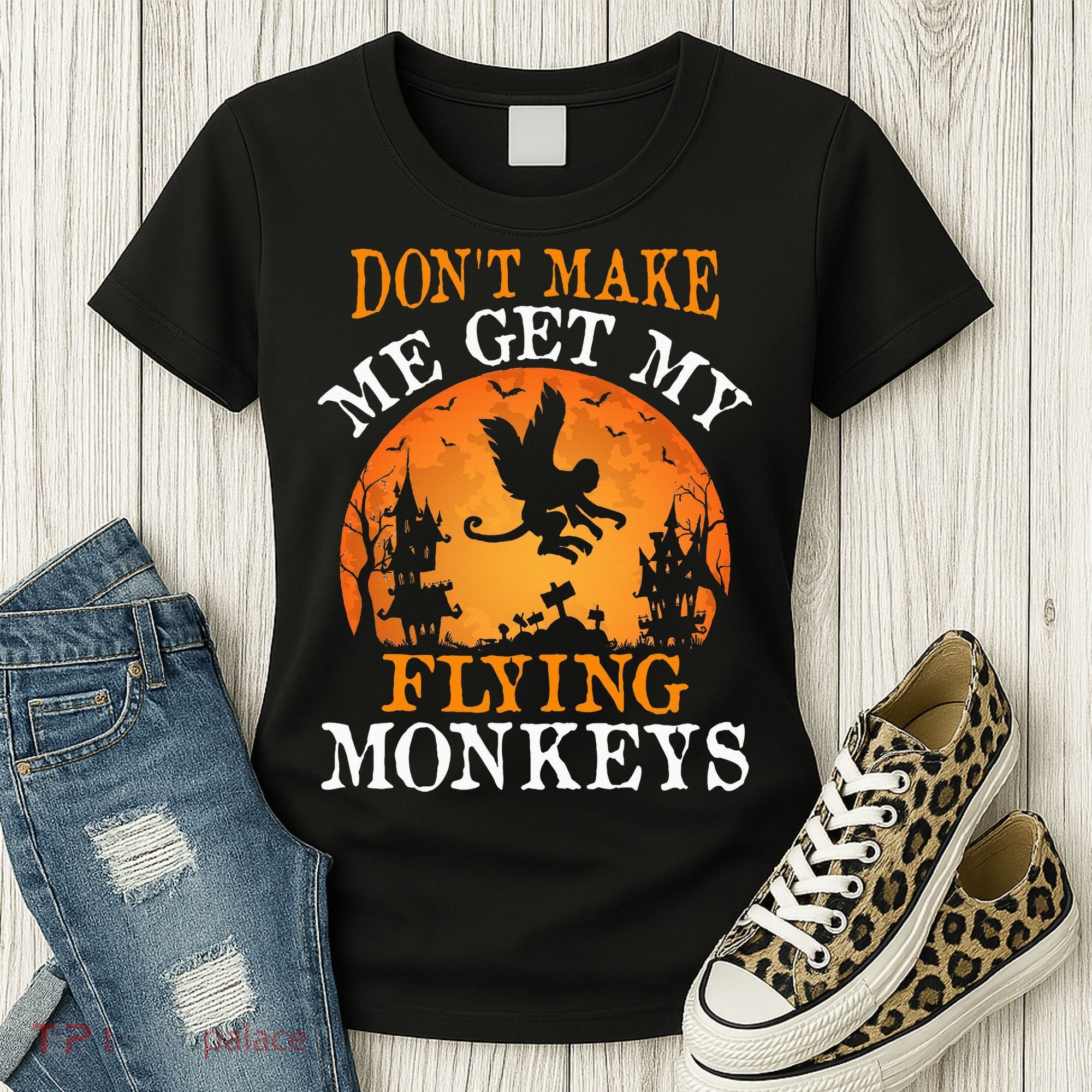 Don't Make Me Get My Flying Monkeys Women's T-Shirt