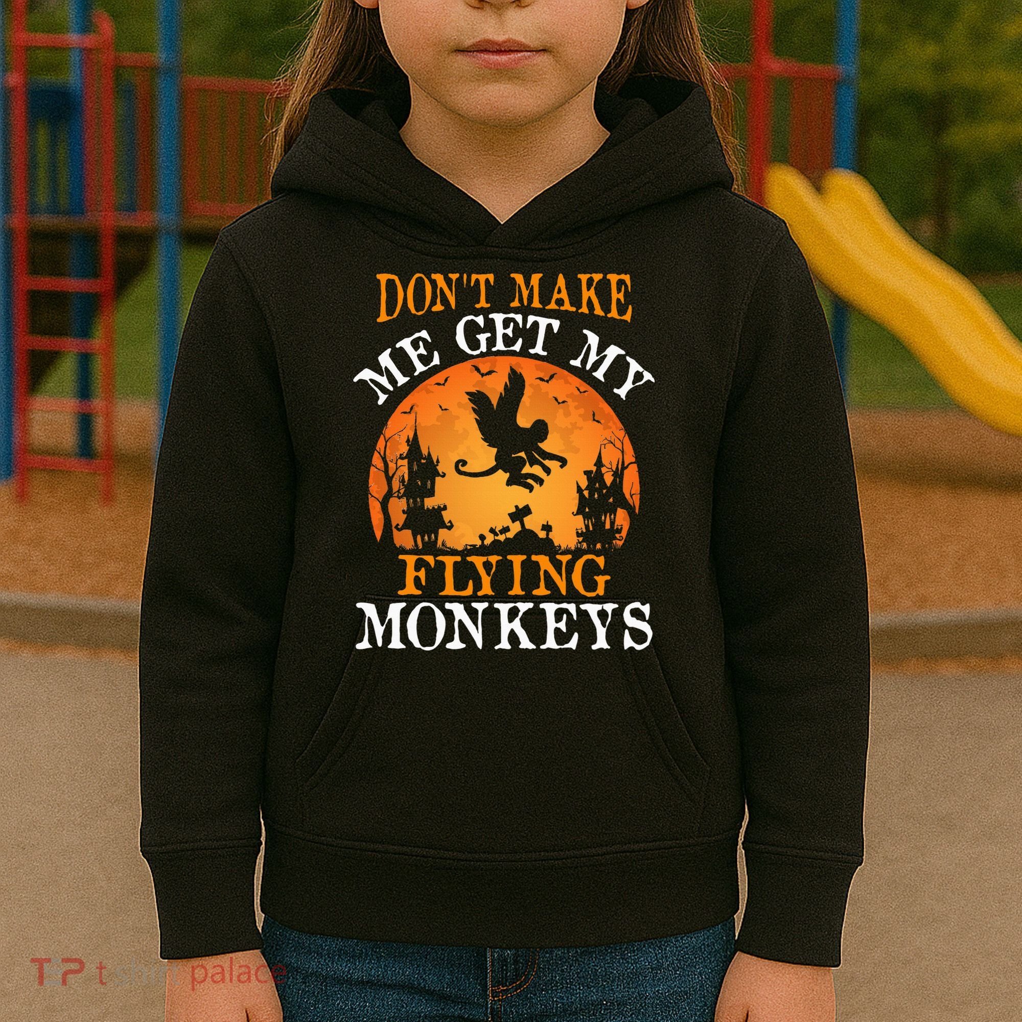 Don't Make Me Get My Flying Monkeys Kids Hoodie
