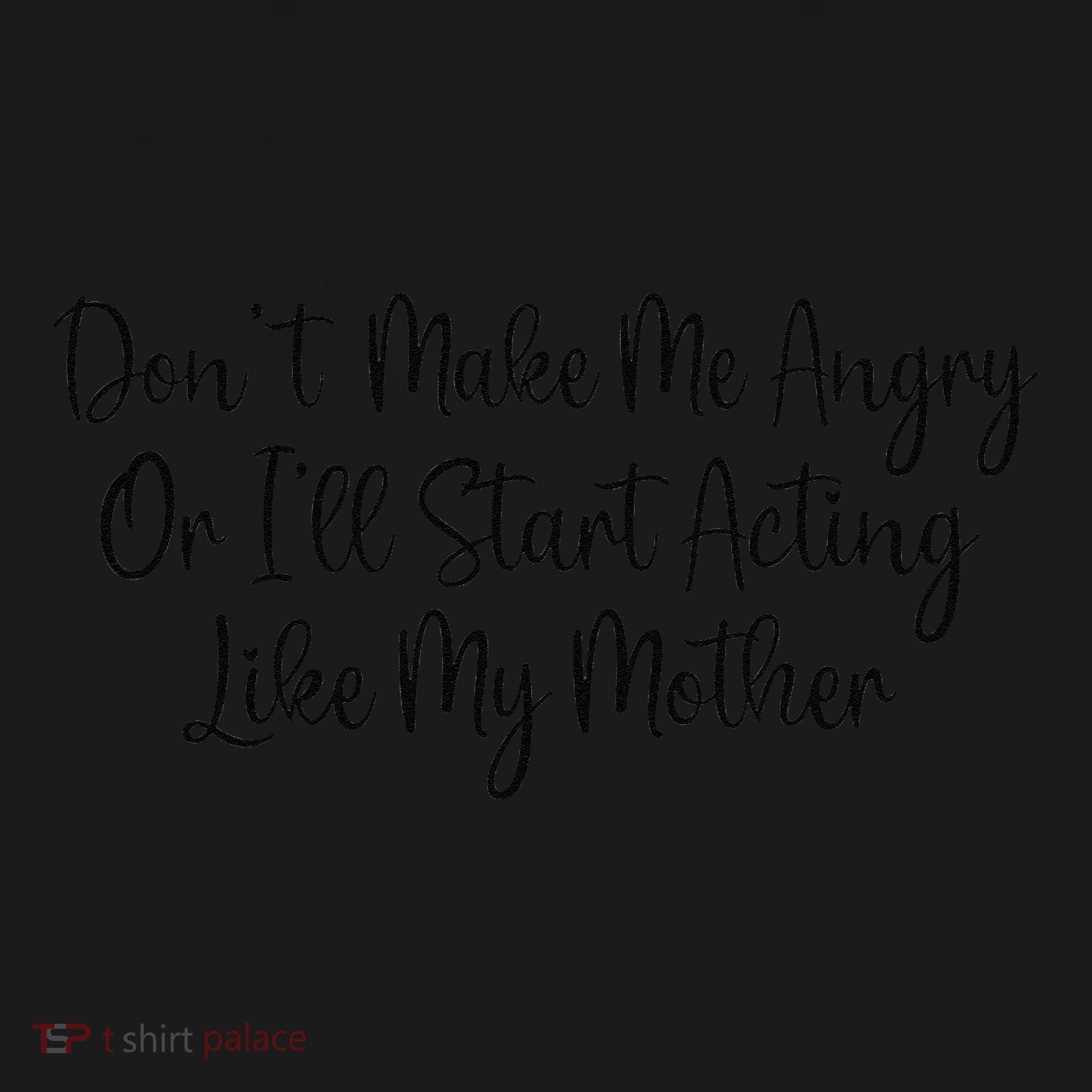 DonT Make Me Angry Or ILl Start Acting Like My Mother Mom Women's Hoodie
