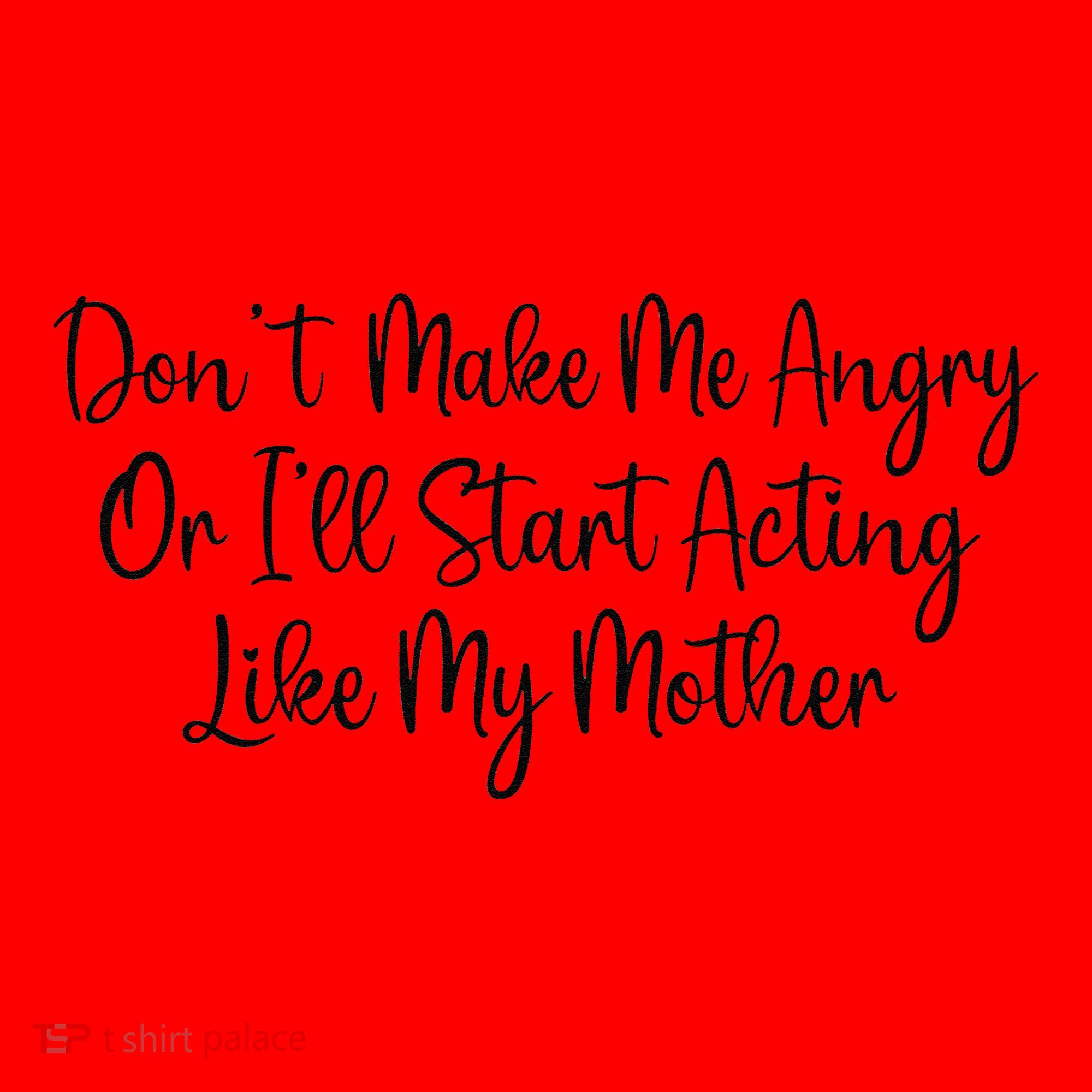DonT Make Me Angry Or ILl Start Acting Like My Mother Mom Santa Hat