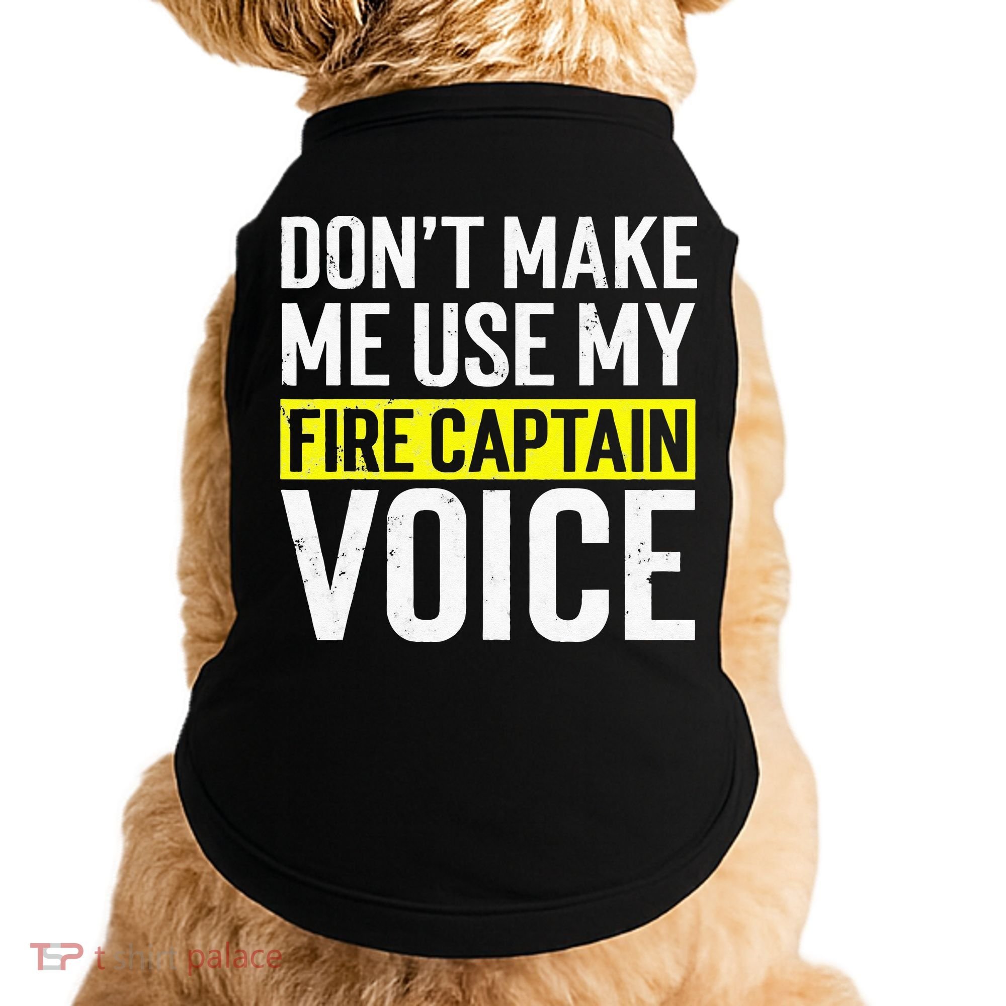 Don't Make Me Use My Firefighter Fire Captain Chief Voice Doggie Tank
