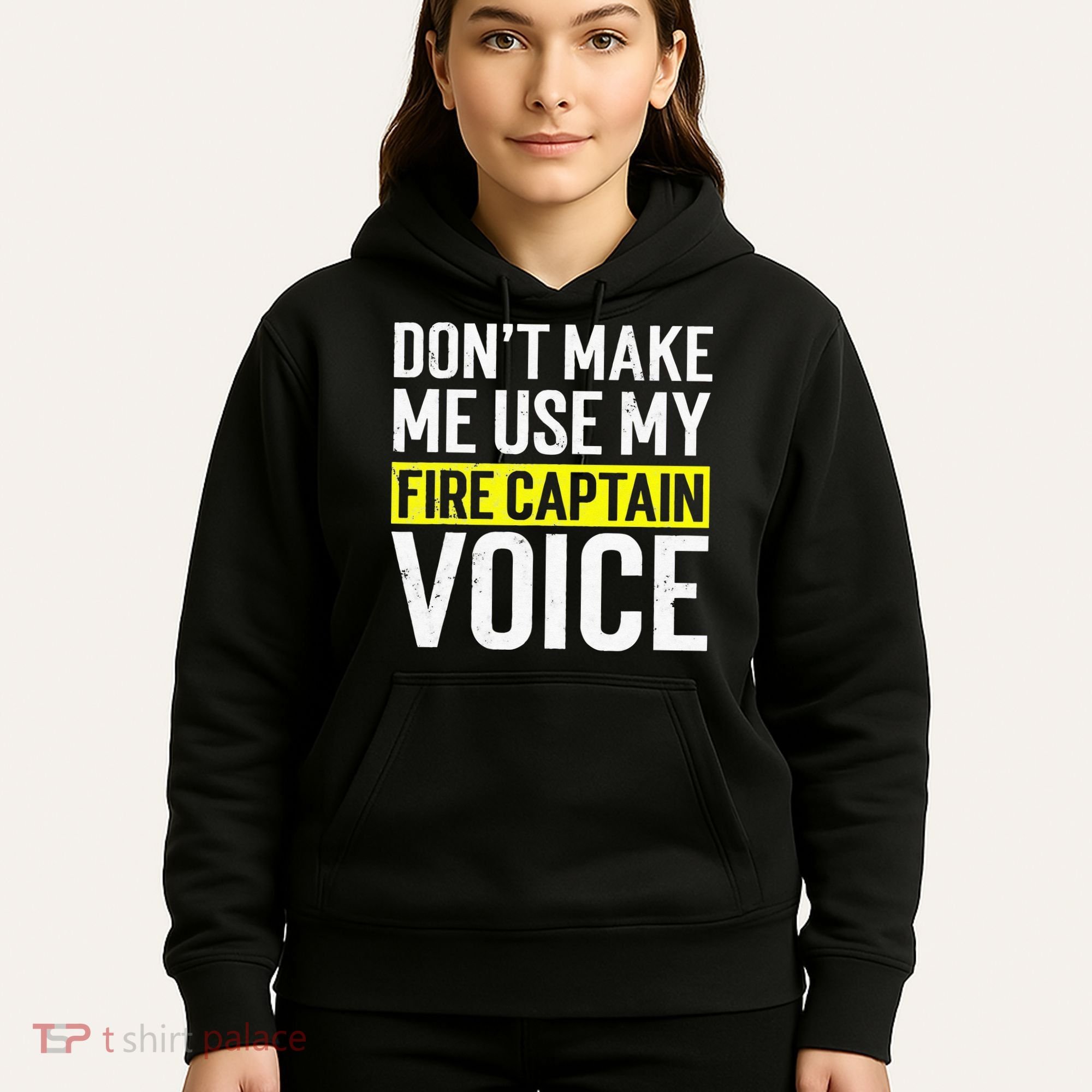 Don't Make Me Use My Firefighter Fire Captain Chief Voice Hoodie