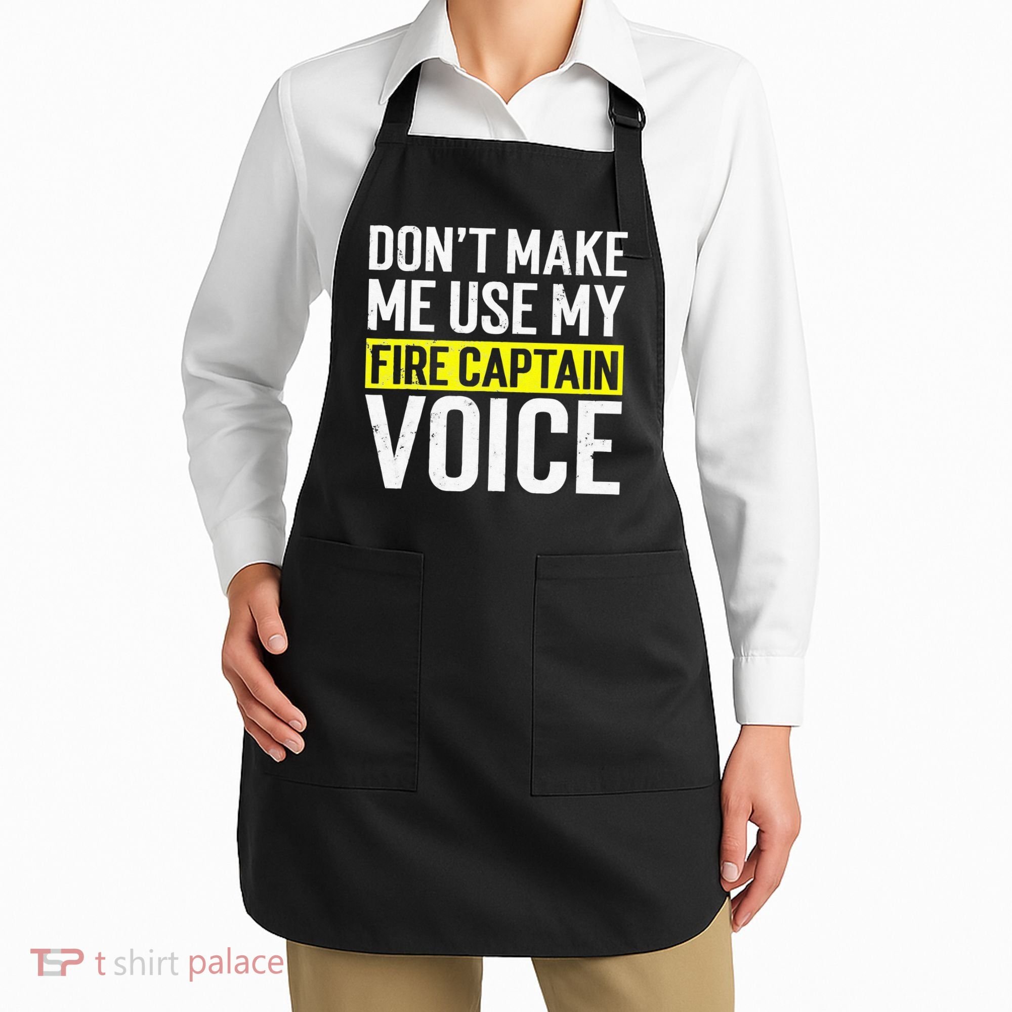 Don't Make Me Use My Firefighter Fire Captain Chief Voice Apron